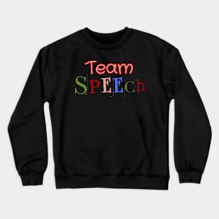 Speech therapy, Team speech, speech pathology, slp, slpa, speech therapist Crewneck Sweatshirt